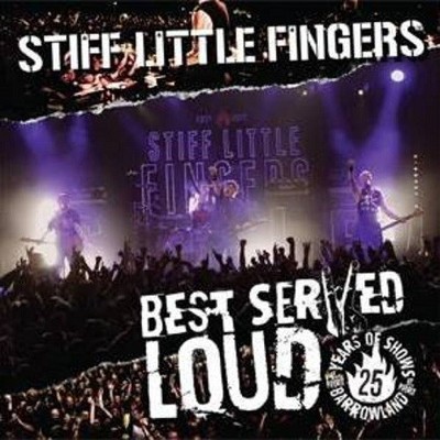 CD Shop - STIFF LITTLE FINGERS BEST SERVED LOUD-LIVE AT BARROWLAND