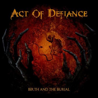CD Shop - ACT OF DEFIANCE BIRTH AND THE BURIAL
