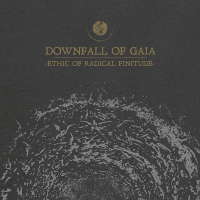 CD Shop - DOWNFALL OF GAIA ETHIC OF RADICAL FINITUDE