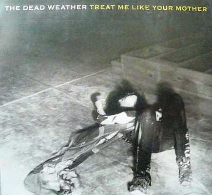 CD Shop - DEAD WEATHER 7-TREAT ME LIKE YOUR MOTHER/YOU JUST CAN\