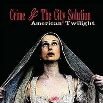 CD Shop - CRIME & THE CITY SOLUTION AMERICAN TWILIGHT