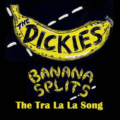 CD Shop - DICKIES 7-BANANA SPLITS (THE TRA LA LA SONG)