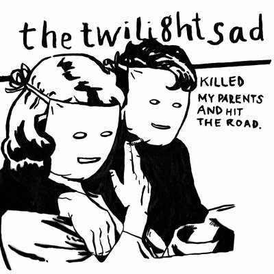 CD Shop - TWILIGHT SAD KILLED MY PARENTS AND HIT THE ROAD
