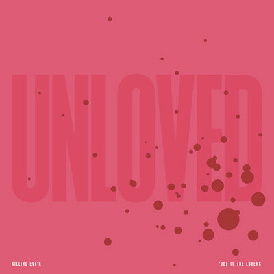 CD Shop - UNLOVED KILLING EVER ODE TO THE LOVER