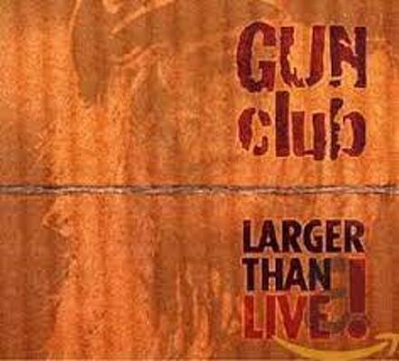 CD Shop - GUN CLUB LARGER THAN LIVE
