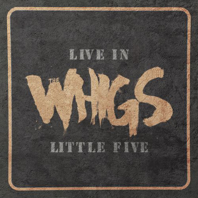 CD Shop - WHIGS LIVE IN LITTLE FIVE