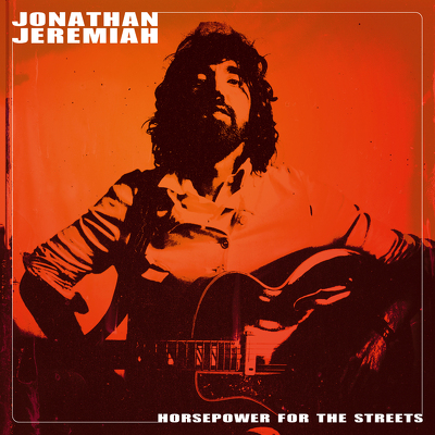 CD Shop - JEREMIAH, JONATHAN HORSEPOWER FOR THE STREETS
