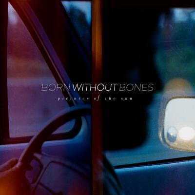 CD Shop - BORN WITHOUT BONES PICTURES OF THE SUN