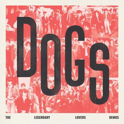 CD Shop - DOGS DOGS: THE LEGENDARY LOVERS DEMOS
