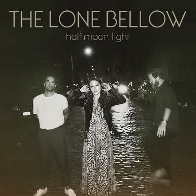 CD Shop - LONE BELLOW, THE HALF MOON LIGHT LTD.