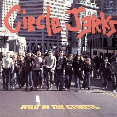 CD Shop - CIRCLE JERKS WILD IN THE STREETS 40TH