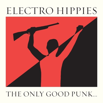 CD Shop - ELECTRO HIPPIES THE ONLY GOOD PUNK IS