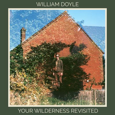 CD Shop - DOYLE, WILLIAM YOUR WILDERNESS REVISITED