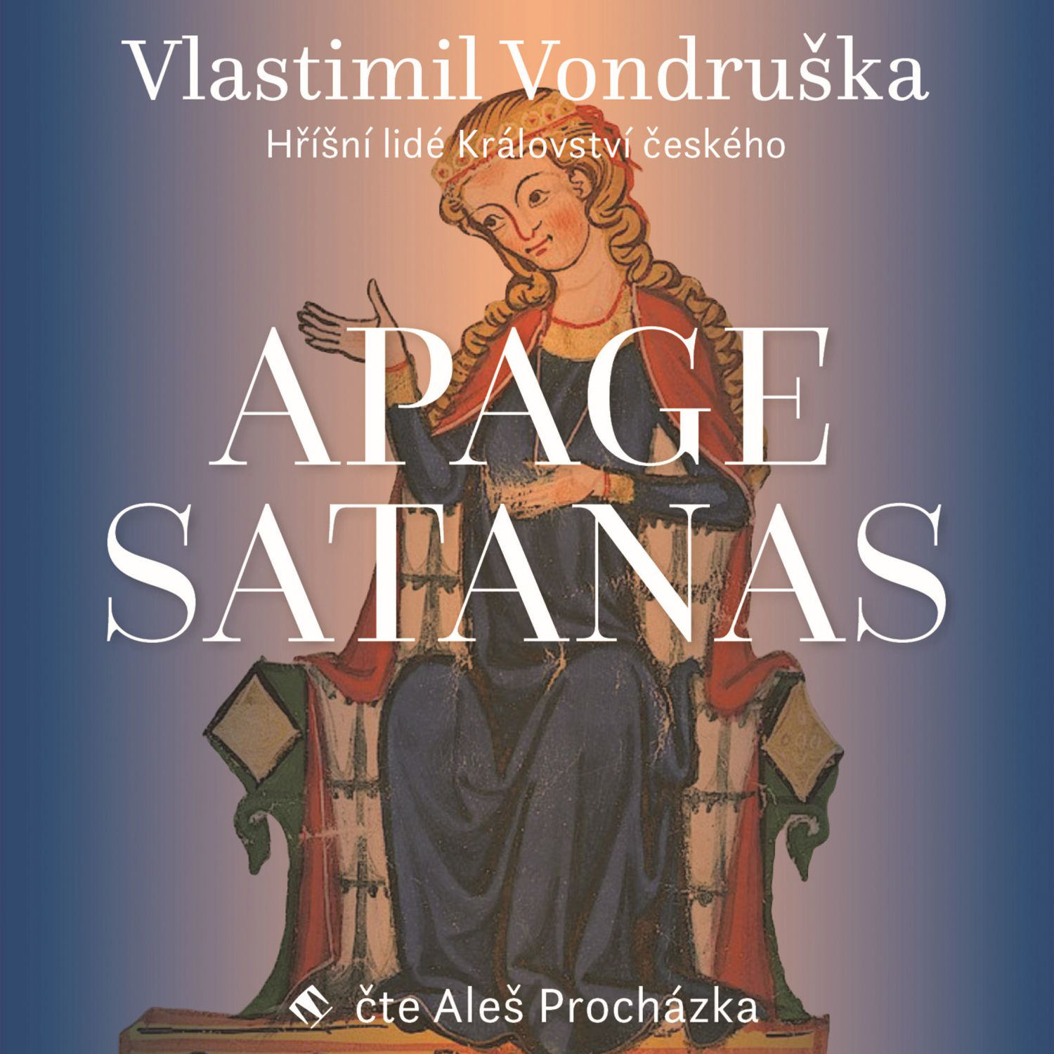 CD Shop - PROCHAZKA ALES VONDRUSKA: APAGE SATANAS - HRISNI LIDE KRALOVSTVI CESKEHO (MP3-CD)