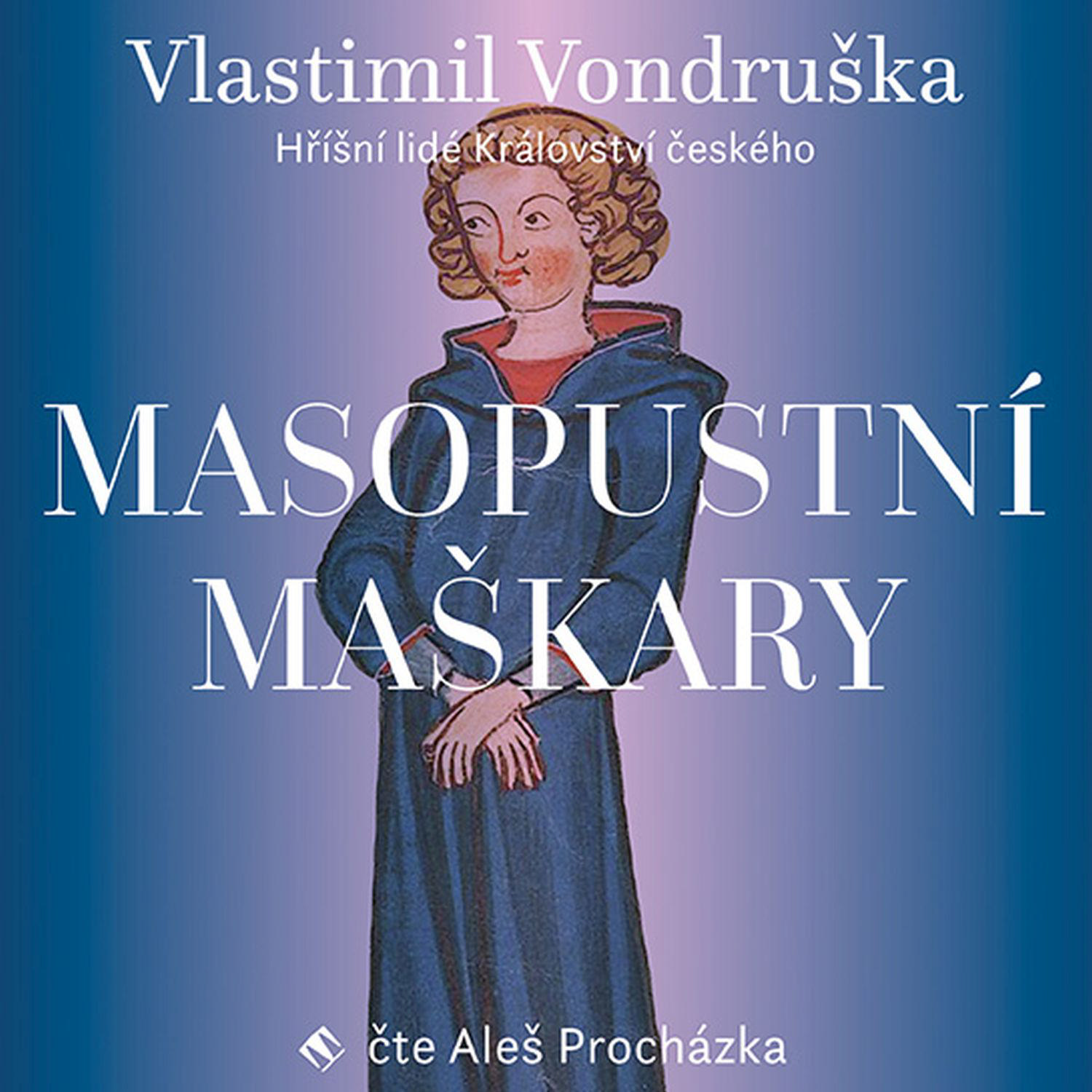 CD Shop - PROCHAZKA ALES VONDRUSKA: MASOPUSTNI MASKARY – HRISNI LIDE KRALOVSTVI CESKEHO (MP3-CD)