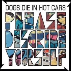 CD Shop - DOGS DIE IN HOT CARS PLEASE DESCRIBE YOURSELF