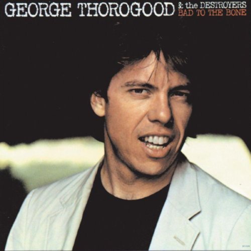 CD Shop - THOROGOOD GEORGE BAD TO THE BONE