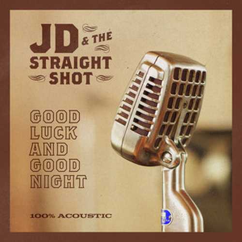 CD Shop - JD & THE STRAIGHT SHOT GOOD LUCK AND GOOD NIGHT