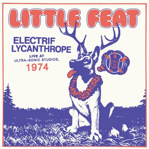 CD Shop - LITTLE FEAT ELECTRIF LYCANTHROPE - LIVE AT ULTRA-SONIC STUDIOS, 1974