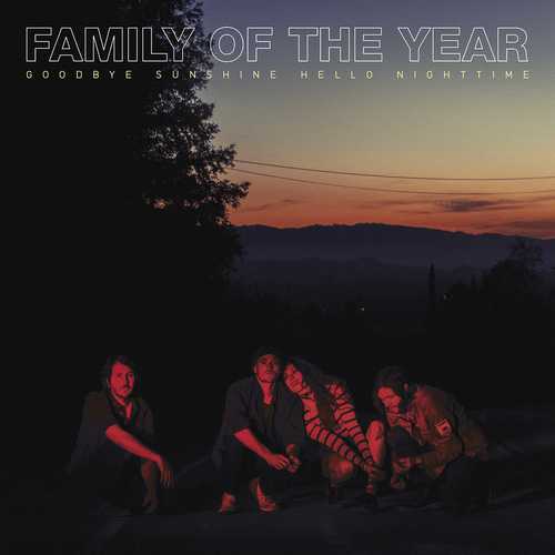 CD Shop - FAMILY OF THE YEAR GOODBYE SUNSHINE, HELLO NIGHTTIME