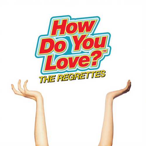 CD Shop - REGRETTES, THE HOW DO YOU LOVE?