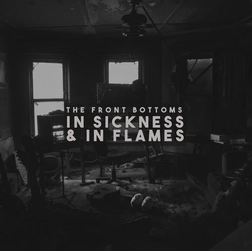CD Shop - FRONT BOTTOMS, THE IN SICKNESS & IN FLAMES