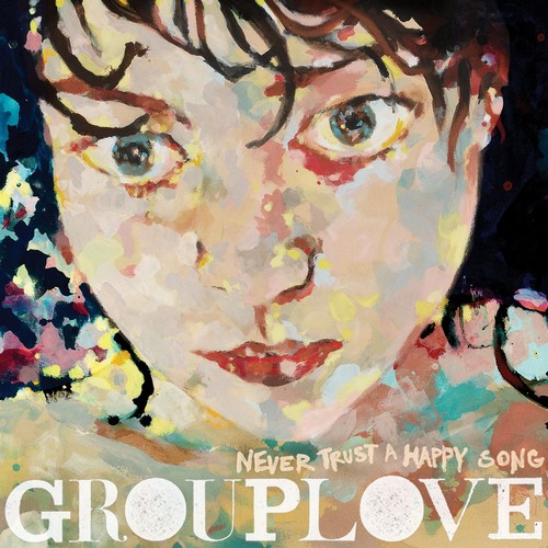 CD Shop - GROUPLOVE NEVER TRUST A HAPPY SONG