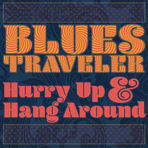 CD Shop - BLUES TRAVELER HURRY UP & HANG AROUND