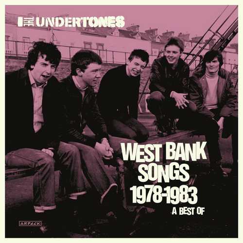 CD Shop - UNDERTONES, THE WEST BANK SONGS 1978-1983: A BEST OF