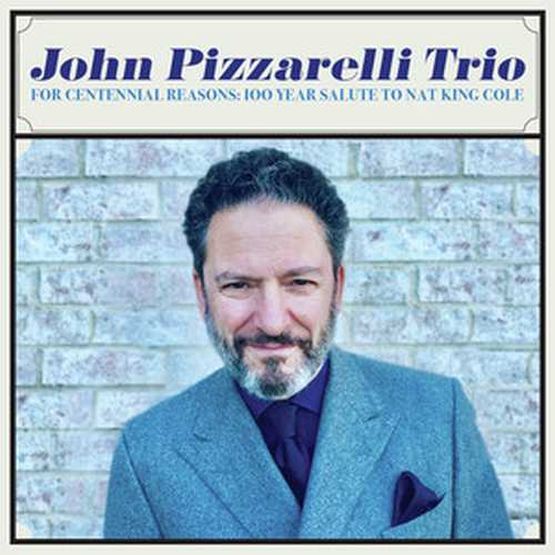 CD Shop - PIZZARELLI, JOHN TRIO FOR CENTENNIAL REASONS: 100 YEAR SALUTE TO NAT KING COLE