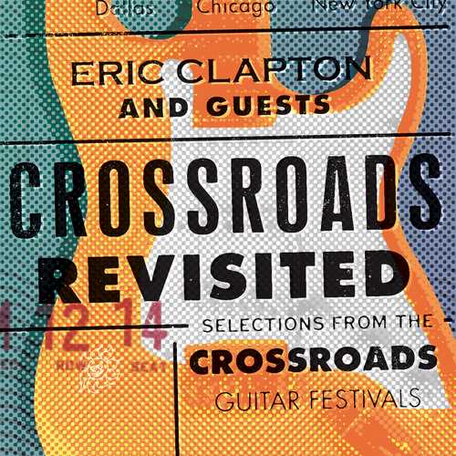 CD Shop - CLAPTON, ERIC CROSSROADS REVISITED: SELECTIONS FROM THE GUITAR FESTIVAL