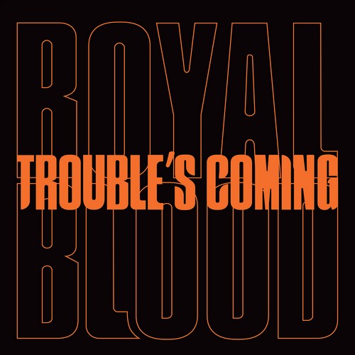 CD Shop - ROYAL BLOOD TROUBLE’S COMING