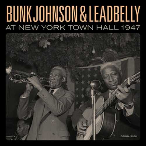 CD Shop - JOHNSON, BUNK & LEADBELLY BUNK JOHNSON & LEADBELLY AT NEW YORK TOWN HALL 1947