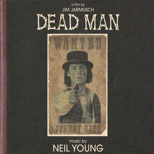 CD Shop - OST / YOUNG, NEIL DEAD MAN A FILM BY JIM JARMUSCH (MUSIC FROM AND INSPIRED BY THE MOTION PICTURE)