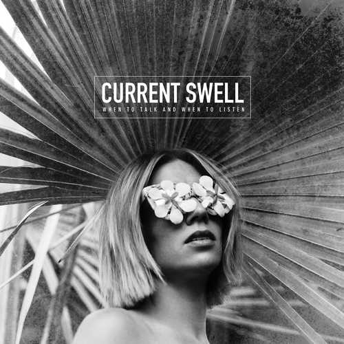 CD Shop - CURRENT SWELL WHEN TO TALK AND WHEN TO LISTEN